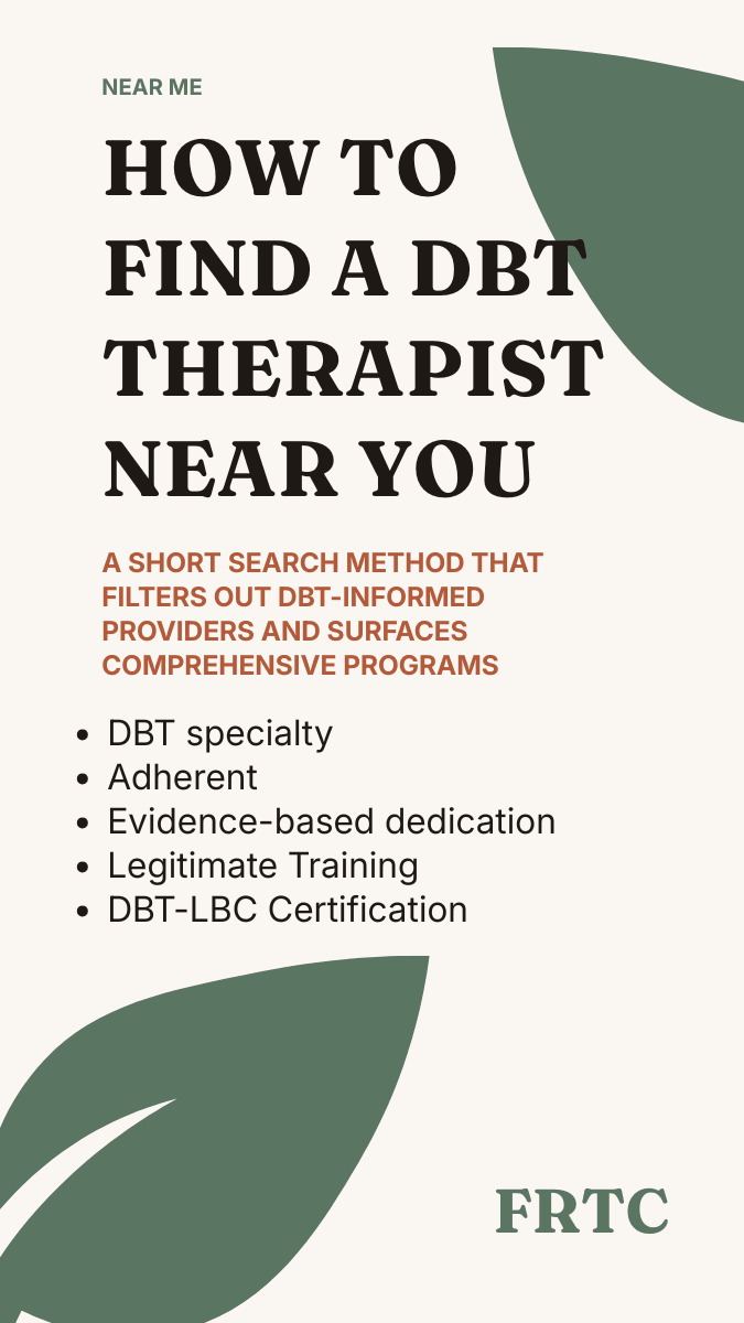 What to look for in a DBT therapist near you: intensive Behavioral Tech training, DBT specialty, comprehensive program with group, individual, and phone coaching, active consultation team, evidence-based only.