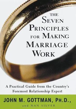 Cover of The Seven Principles for Making Marriage Work