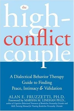 Cover of The High-Conflict Couple: A DBT Guide to Finding Peace, Intimacy, and Validation
